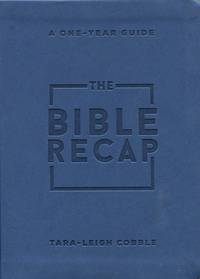 The Bible Recap; a one-year guide to reading and understanding the entire Bible