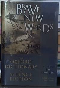 Brave New Words; The Oxford Dictionary of Science Fiction by Jeff Editor Prucher - First Edition - 2007 - from Syber's Books ABN 15 100 960 047 (SKU: 0112842)