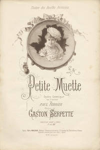 Petite Muette Opéra Comique en 3 Actes de Paul Ferrier ... Partition Chant & Piano Pr. net: 12 f ... Théâtre des Bouffes Parisiens. [Piano-vocal score]