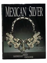 Mexican Silver: 20th Century Handwrought Jewelry and Metalwork by Morrill, Penny Chittim; Berk, Carole A - 1994