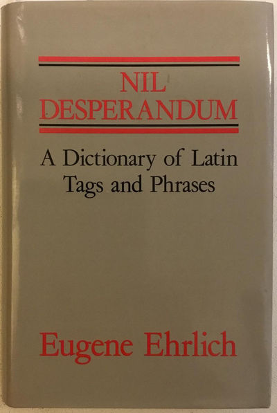 Nil desperandum. A Dictionary of Latin Tags and…
