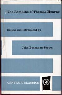 The Remains of Thomas Hearne: Reliquiae Hearnianae by Buchanan-Brown, John (ed.) - 1966