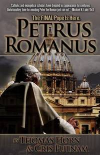 Petrus Romanus : The Final Pope Is Here de Cris D. Putnam; Thomas R. Horn - 2012