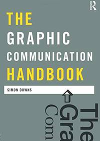 The Graphic Communication Handbook (Media Practice)