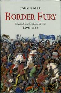 Border Fury: England And Scotland At War 1296-1568