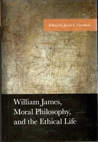 [PHILOSOPHY] WILLIAM JAMES, MORAL PHILOSOPHY, AND THE ETHICAL LIFE