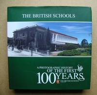 The British Schools. A Photographic History of the First 100 Years 1908-2008.