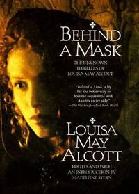 Behind a Mask: The Unknown Thrillers of Louisa May Alcott (Behind a Mask) by Louisa May ALCOTT - First - 1975 - from KK Rare Books (SKU: 00002)