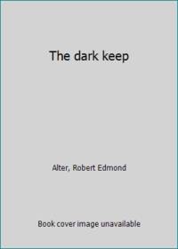 The dark keep by Alter, Robert Edmond - 1962