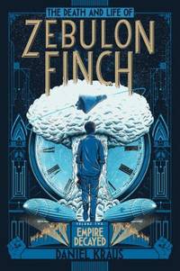 The Death and Life of Zebulon Finch Vol. 2 : Empire Decayed