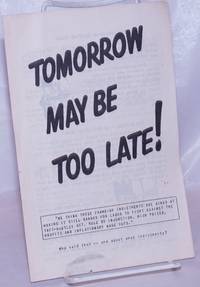 Tomorrow May Be Too Late!