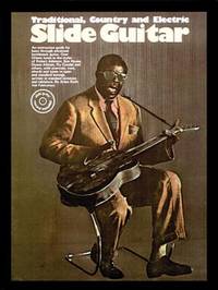 Slide Guitar : Traditional, Country and Electric