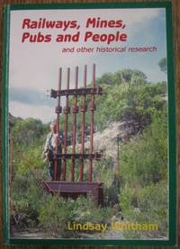 Railways, Mines, Pubs and People : and other historical research. by WHITHAM, Lindsay - 2002