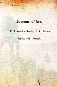 Jeanne d&#039;Arc 1843 by M. Alexandre Dumas, J. A. Buchon - 2016