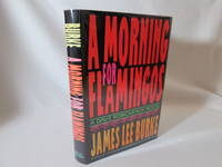 A Morning For Flamingos by Burke, James Lee - 1990