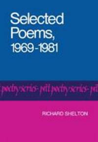 Selected Poems, 1969-1981 by Shelton, Richard - 1982