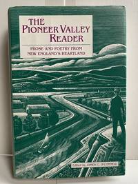 The Pioneer Valley Reader: Prose and Poetry From New England's Heartland