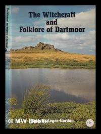 The witchcraft and folklore of Dartmoor / Ruth St. Leger-Gordon by St. Leger-Gordon, Ruth - 1982