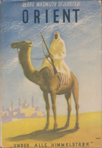 Orient. Fra Bagdad til kong Ibn Sa´uds land.