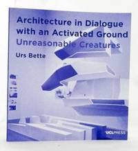 cover of Architecture in Dialogue with an Activated Ground Unreasonable Creatures