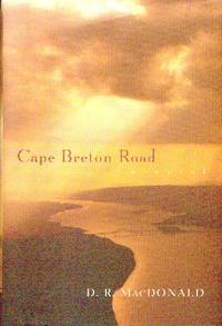 Cape Breton Road by D. R MacDonald - First Edition, First Printing - 2000 - from Gilt Edge Books (SKU: B1693)