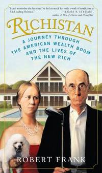 Richistan : A Journey Through the American Wealth Boom and the Lives of the New Rich