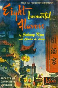 Eight Immortal Flavors; Secrets of Cantonese Cookery by Kan, Johnny; Leong, Charles L - 1963