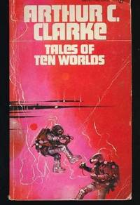 Tales of Ten Worlds by Clarke, Arthur C