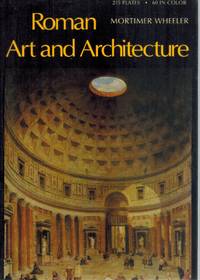 ROMAN ART AND ARCHITECTURE by Wheeler, Mortimer - 1964