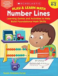 Play & Learn Math: Number Lines: Learning Games and Activities to Help Build Foundational Math...