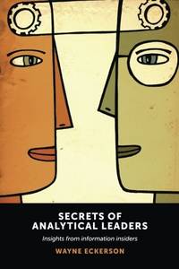 Secrets of Analytical Leaders: Insights from Information Insiders
