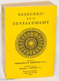 Dialogue for Development - Papers from the First National Congress of Philippine Folklore, and Other Scholars (Xavier University, Cagayan de Oro, December 27-30, 1972)
