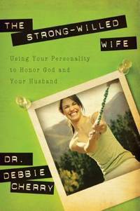 The Strong-Willed Wife : Using Your Personality to Honor God and Your Husband by Debbie L. Cherry - Paperback - 2007 - from ThriftBooks (SKU: G1600060900I4N00)