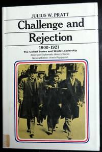 Challenge and Rejection: The United States and World Leadership, 1900-1921