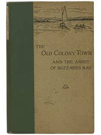 The Old Colony Town and Other Sketches [The Old Colony Town and the Ambit of Buzzard's Bay]