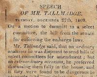 1809 - Broadside printing of an impassioned speech against President Thomas Jefferson's Embargo Act given by Revolutionary War Hero and Congressman Benjamin Tallmadge