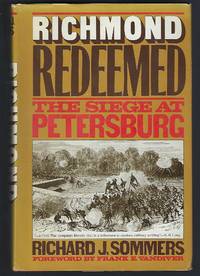 Richmond Redeemed: The Siege at Petersburg by Richard J Sommers - Hardcover - 1981 - from Turn-The-Page Books (SKU: 067720)