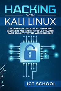 Hacking with Kali Linux: The Complete Guide on Kali Linux for Beginners and Hacking Tools....