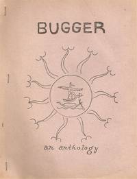 BUGGER! AN ANTHOLOGY OF ANAL EROTIC, POUND CAKE CORNHOLE, ARSE-FREAK, & DRECK POEMS