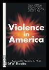 Violence in America : Coping with Drugs, Distressed Families, Inadequate Schooling, and Acts of Hate