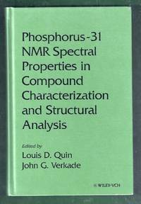 Phosphorus-31 NMR Spectral Properties in Compound Characterization and Structural Analysis by Quin, Louis D. and John G. Verkade (editors)