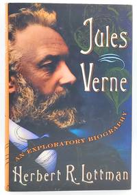 Jules Verne: An Exploratory Biography by Lottman, Herbert R - 1996