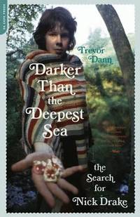 Darker Than the Deepest Sea : The Search for Nick Drake