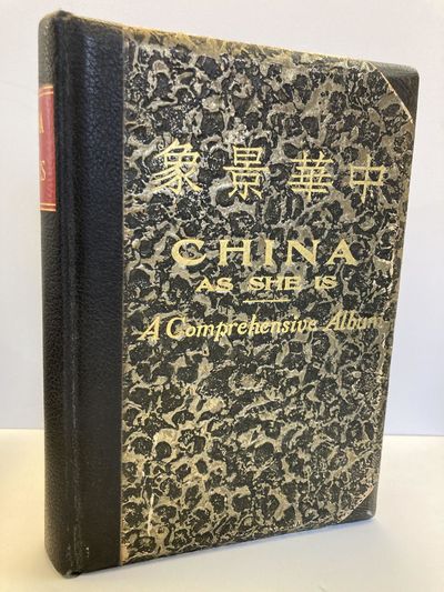 CHINA AS SHE IS: A COMPREHENSIVE ALBUM