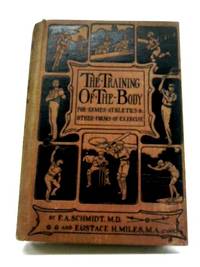The Training of The Body For Games, Athletics, Gymnastics, And Other Forms of Exercise And For...