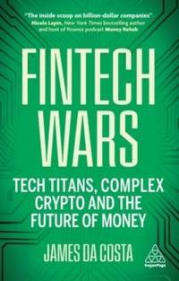 Fintech Wars: Tech Titans, Complex Crypto and the Future of Money