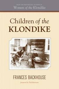 Children of the Klondike by Frances Backhouse - 2011