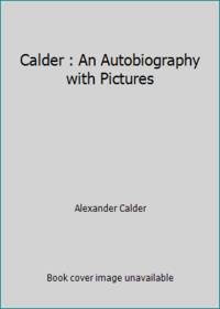 image of Calder : An Autobiography with Pictures