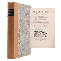 Rural Rides in the Southern, Western and Eastern Counties of England, together with Tours in Scotland and in the Northern and Midland Counties of England, and Letters from Ireland. With Vignettes and a Map of Cobbett&#039;s Country by Cobbett, William - 1930