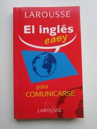 El Ingles easy para comunicarse by Larousse - 2005